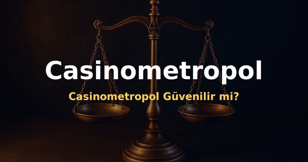 Casinometropol Güvenilir mi? - Casinometropol